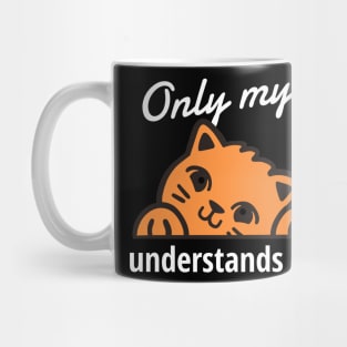 Only my cat understands me Mug